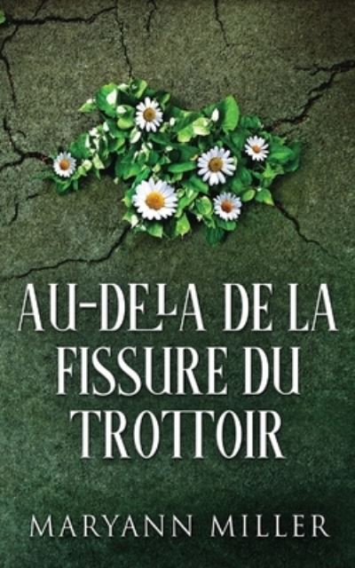 Cover for Maryann Miller · Au-dela De La Fissure Du Trottoir (Pocketbok) [Edition de Masse de Poche edition] (2021)