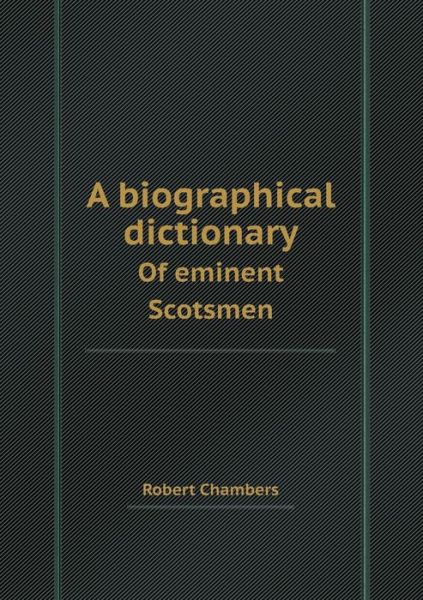 Cover for Robert Chambers · A Biographical Dictionary of Eminent Scotsmen (Paperback Book) (2013)