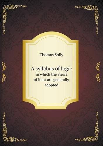 Cover for Thomas Solly · A Syllabus of Logic in Which the Views of Kant Are Generally Adopted (Paperback Book) (2013)