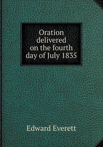 Cover for Edward Everett · Oration Delivered on the Fourth Day of July 1835 (Paperback Book) (2013)