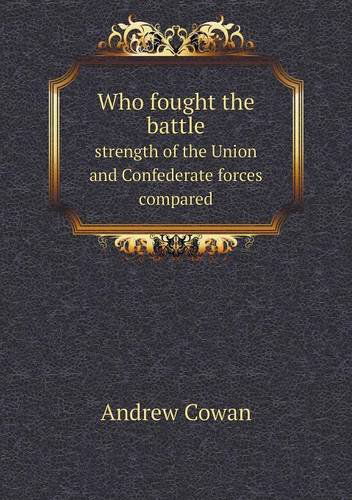 Cover for Andrew Cowan · Who Fought the Battle Strength of the Union and Confederate Forces Compared (Paperback Book) (2013)