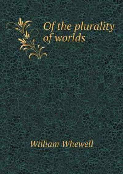 Cover for William Whewell · Of the Plurality of Worlds (Paperback Book) (2015)