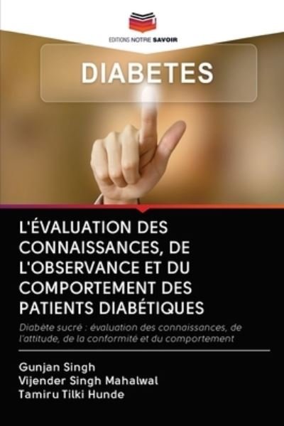 Cover for Gunjan Singh · L'Evaluation Des Connaissances, de l'Observance Et Du Comportement Des Patients Diabetiques (Pocketbok) (2020)