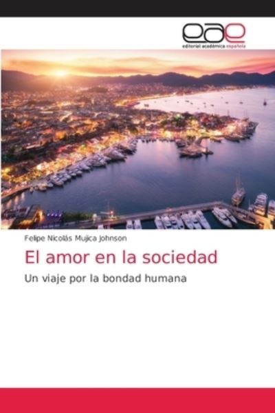 Cover for Felipe Nicolas Mujica Johnson · El amor en la sociedad (Paperback Book) (2021)