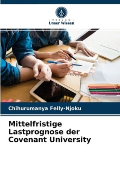 Cover for Chihurumanya Felly-Njoku · Mittelfristige Lastprognose der Covenant University (Paperback Book) (2021)
