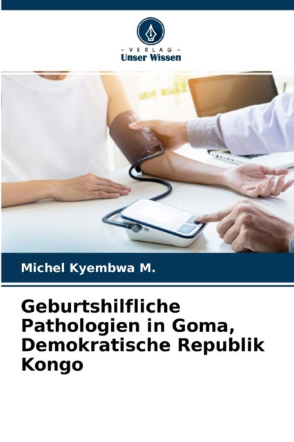 Cover for Michel Kyembwa M · Geburtshilfliche Pathologien in Goma, Demokratische Republik Kongo (Paperback Book) (2021)