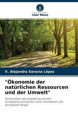 Cover for V Alejandra Saravia Lopez · OEkonomie der naturlichen Ressourcen und der Umwelt (Paperback Bog) (2021)