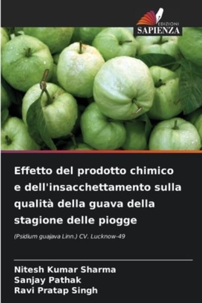 Cover for Nitesh Kumar Sharma · Effetto del prodotto chimico e dell'insacchettamento sulla qualita della guava della stagione delle piogge (Paperback Book) (2021)