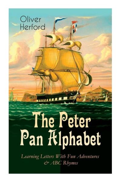 Cover for Oliver Herford · The Peter Pan Alphabet - Learning Letters With Fun Adventures &amp; ABC Rhymes (Paperback Book) (2020)