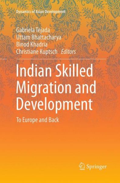 Indian Skilled Migration and Development: To Europe and Back - Dynamics of Asian Development - - Books - Springer, India, Private Ltd - 9788132235064 - September 3, 2016