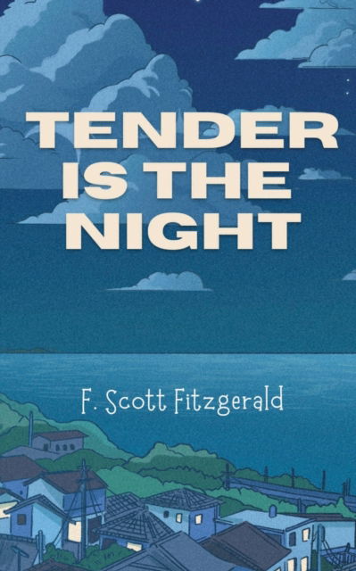 Cover for F Scott Fitzgerald · Tender Is the Night (Paperback Bog) (2022)