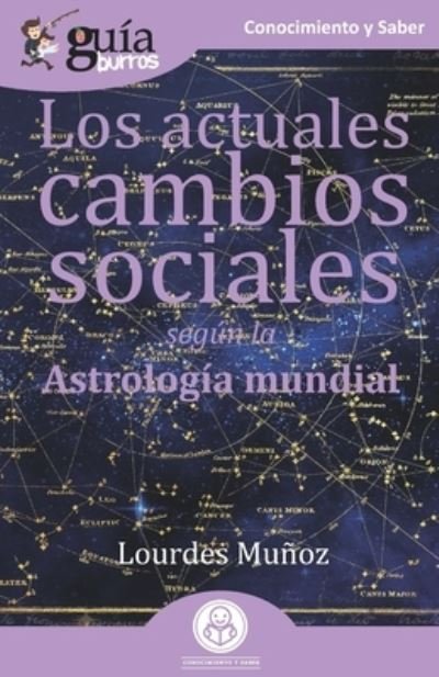 Cover for Lourdes Muñoz · GuiaBurros Los actuales cambios sociales: Segun la astrologia mundial - Guiaburros (Paperback Book) (2020)