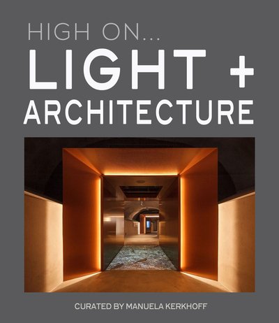 Cover for Manuela Kerkhoff · High On... Light + Architecture (Hardcover Book) (2020)