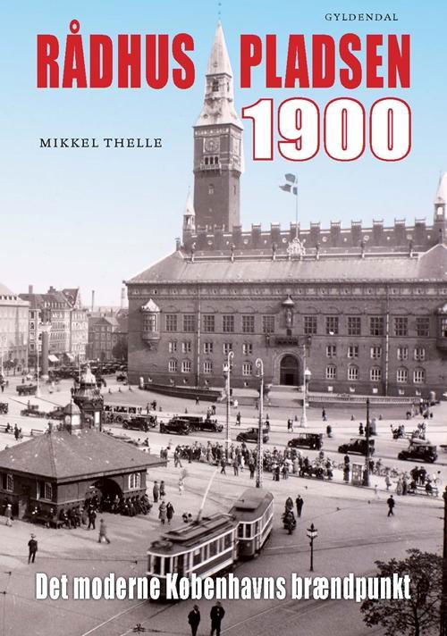 Cover for Mikkel Thelle · Rådhuspladsen 1900 (Innbunden bok) [1. utgave] [Indbundet] (2015)