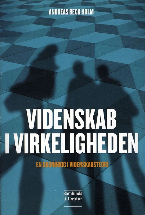 Cover for Andreas Beck Holm · Videnskab i virkeligheden (Heftet bok) [1. utgave] (2011)