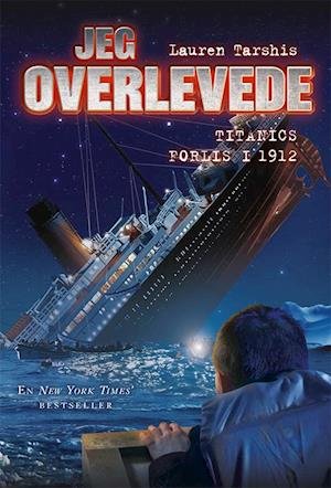 Jeg overlevede: Jeg overlevede Titanics forlis, 1912 - Lauren Tarshis - Kirjat - Gads Børnebøger - 9788762735064 - tiistai 16. maaliskuuta 2021
