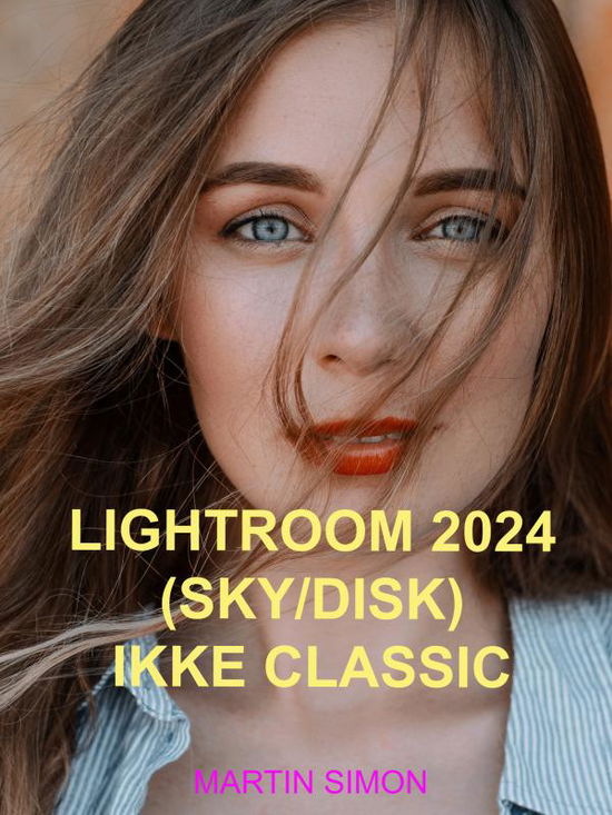 Cover for Martin Simon · Lightroom 2024 (Sky / disk) ikke Classic (Hardcover Book) (2024)