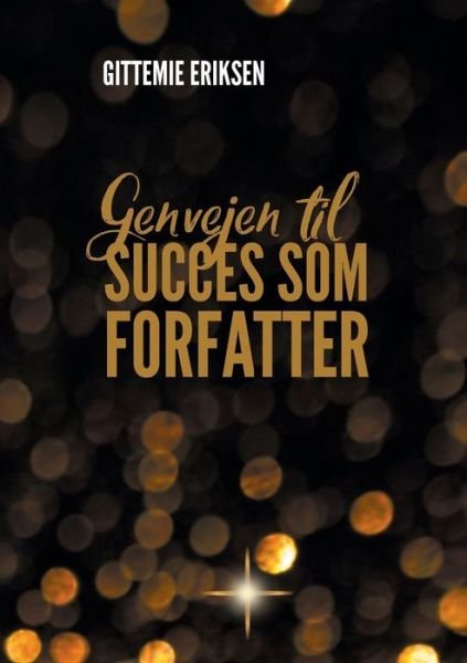 Cover for Gittemie Eriksen · Genvejen til succes som forfatter (Pocketbok) [1. utgave] (2016)