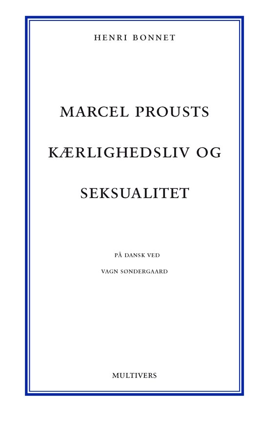Cover for Henri Bonnet · Marcel Prousts kærlighedsliv og seksualitet (Heftet bok) [1. utgave] (2011)