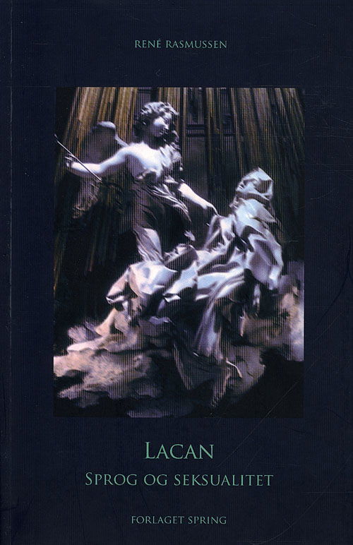 Lacan - Sprog og seksualitet - René Rasmussen - Books - Spring - 9788792381064 - January 18, 2010