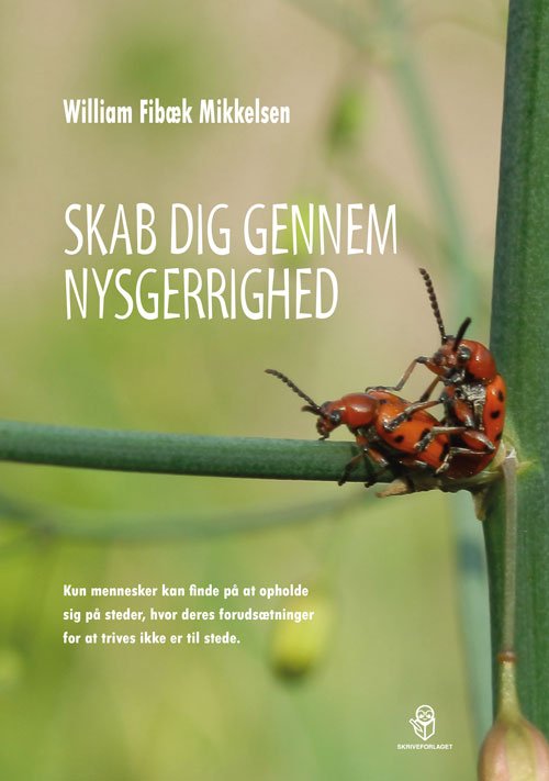 Cover for William Fibæk Mikkelsen · Skab dig gennem nysgerrighed (Gebundenes Buch) [1. Ausgabe] (2018)