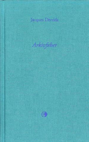 Arkivfeber - Jacques Derrida - Bøger - Aleatorik - 9788794134064 - 2. februar 2023