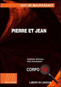 Pierre Et Jean. Ediz. Per Ipovedenti - Guy De Maupassant - Books -  - 9788875471064 - 