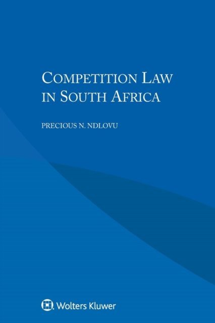 Precious N. Ndlovu · Competition Law in South Africa (Paperback Book) (2018)