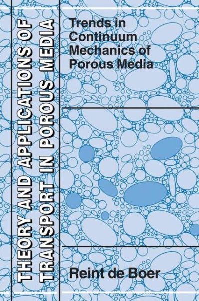 Cover for Reint De Boer · Trends in Continuum Mechanics of Porous Media - Theory and Applications of Transport in Porous Media (Pocketbok) [Softcover reprint of hardcover 1st ed. 2005 edition] (2010)