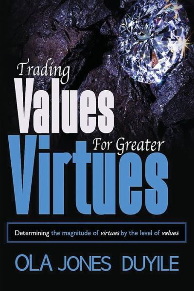 Cover for Ola Jones Duyile · Trading Value for Greater Virtues: Determining the magnitude of virtues by the level of values (Taschenbuch) (2020)