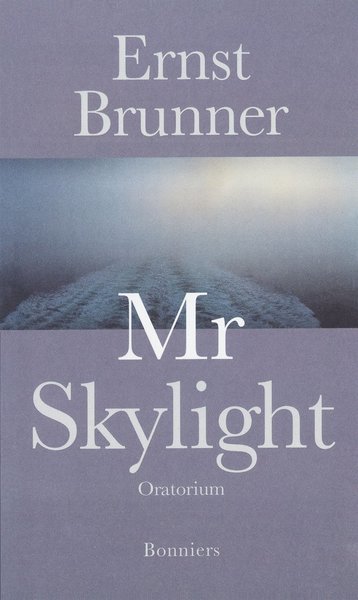 Cover for Ernst Brunner · Mr Skylight : oratorium (ePUB) (2015)