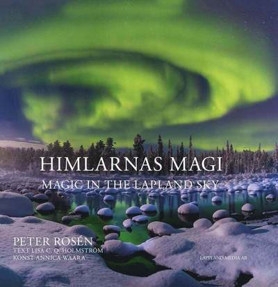 Cover for Lisa C. Q. Holmström Peter Rosén · Himlarnas magi - Magic in the Lapland Sky (Hardcover Book) (2021)