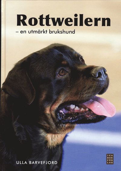 Cover for Ulla Barvefjord · Rottweilern : en utmärkt brukshund (Bound Book) (2009)