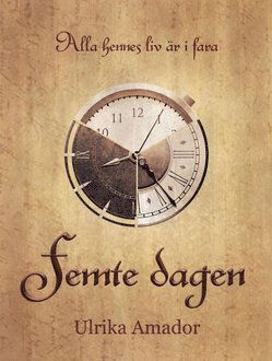 Ulrika Amador · Femte dagen (Inbunden Bok) (2017)