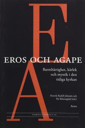 Cover for Per Rönnegård · Eros och Agape : barmhärtighet, kärlek och mystik i den tidiga kyrkan (Bog) (2011)