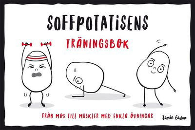 Cover for Jamie Easton · Soffpotatisens träningsbok : från mos till muskler med enkla övningar (Hardcover Book) (2019)