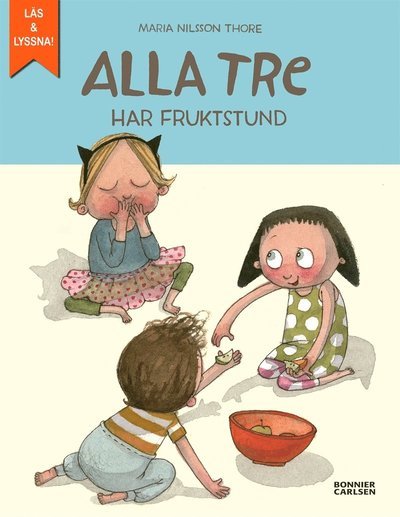 Cover for Maria Nilsson Thore · Alla tre: Alla tre har fruktstund (ePUB) (2017)