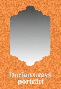Cover for Oscar Wilde · Sjösala klassiker: Dorian Grays porträtt (Bound Book) (2014)