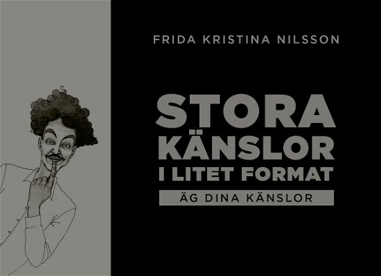 Cover for Frida Kristina Nilsson · Stora känslor i litet format : äg dina känslor (svart) (Book) (2021)