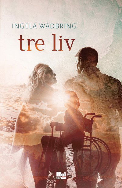 Cover for Ingela Wadbring · Tre liv (Paperback Book) (2023)