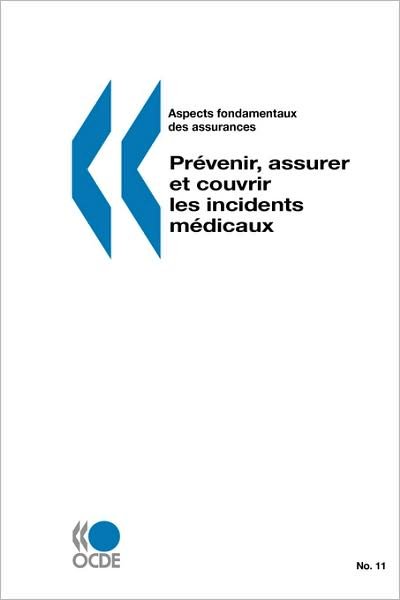 Cover for Ocde. Publie Par : Editions Ocde · Aspects Fondamentaux Des Assurances No. 11 Prevenir, Assurer et Couvrir Les Incidents Medicaux (Paperback Book) [French edition] (2007)