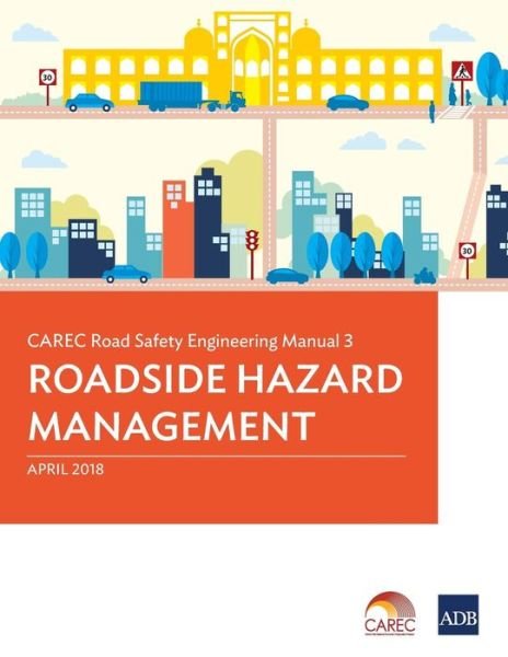 Cover for Asian Development Bank · CAREC Road Safety Engineering Manual 3: Roadside Hazard Management (Paperback Book) (2018)
