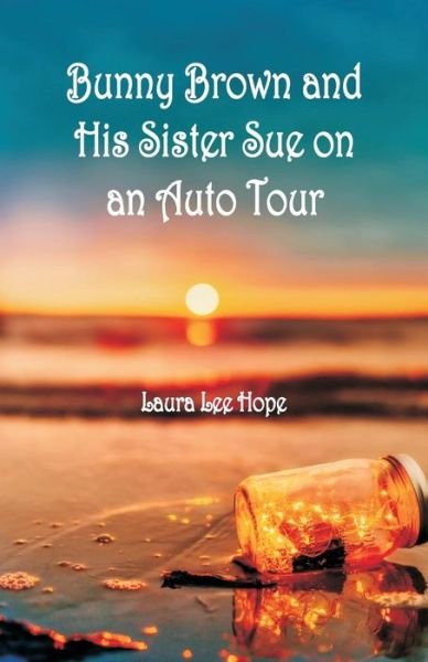 Cover for Laura Lee Hope · Bunny Brown and His Sister Sue on an Auto Tour (Paperback Book) (2018)