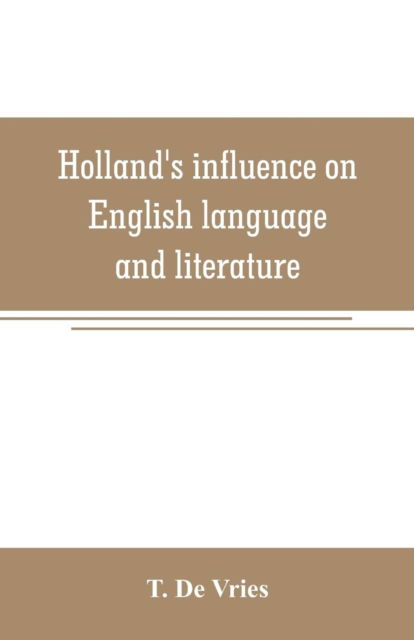 Cover for T De Vries · Holland's influence on English language and literature (Paperback Book) (2019)