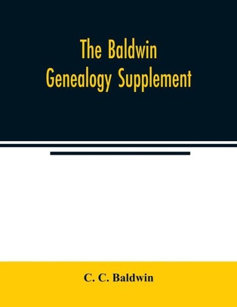 Cover for C C Baldwin · The Baldwin genealogy supplement (Paperback Book) (2020)