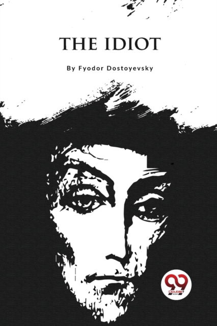 The Idiot - Fyodor Dostoyevsky - Books - Double 9 Books LLP - 9789357275064 - 2023