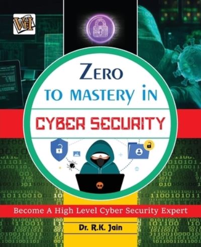 Cover for Rajiv Jain · Zero To Mastery In Cybersecurity- Become Zero To Hero In Cybersecurity, This Cybersecurity Book Covers A-Z Cybersecurity Concepts, 2022 Latest Edition (Paperback Book) (2022)