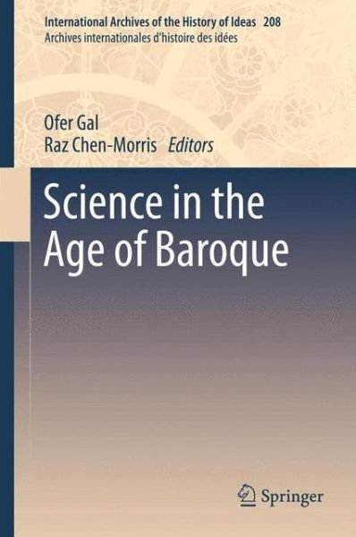 Cover for Ofer Gal · Science in the Age of Baroque - International Archives of the History of Ideas / Archives Internationales d'Histoire des Idees (Hardcover bog) [2013 edition] (2012)