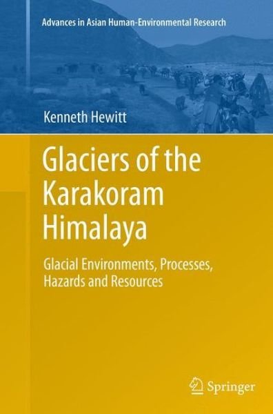 Cover for Kenneth Hewitt · Glaciers of the Karakoram Himalaya: Glacial Environments, Processes, Hazards and Resources - Advances in Asian Human-Environmental Research (Paperback Book) [Softcover reprint of the original 1st ed. 2014 edition] (2016)