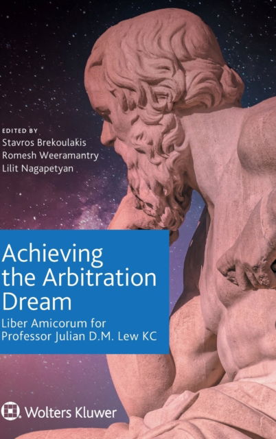 Cover for Achieving the Arbitration Dream : Liber Amicorum for Professor Julian D.M. Lew KC (Hardcover Book) (2023)